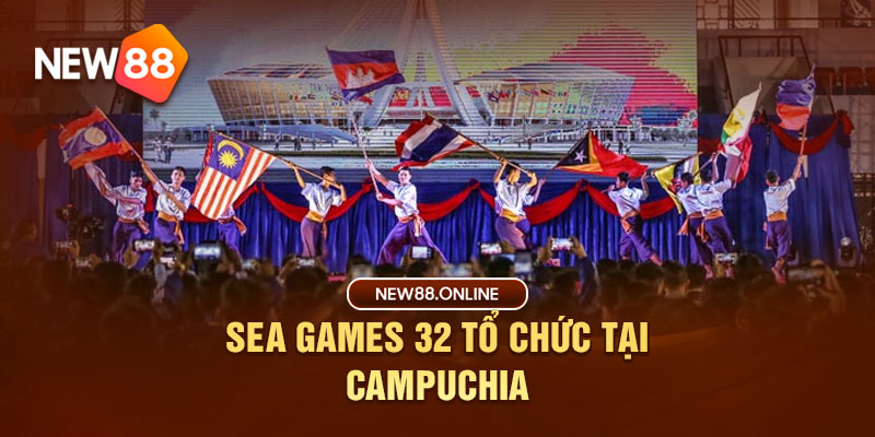 SEA Games 32 tổ chức tại Campuchia  